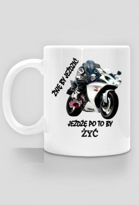 ŻYJĘ BY JEŹDZIĆ JEŻDŻĘ PO TO BY ŻYĆ kubek