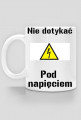 nie dotykać