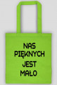 TORBA NAS PIĘKNYCH JEST MAŁO