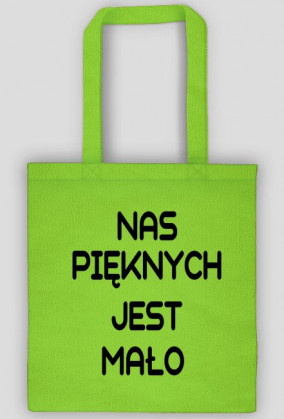 TORBA NAS PIĘKNYCH JEST MAŁO