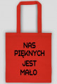 TORBA NAS PIĘKNYCH JEST MAŁO