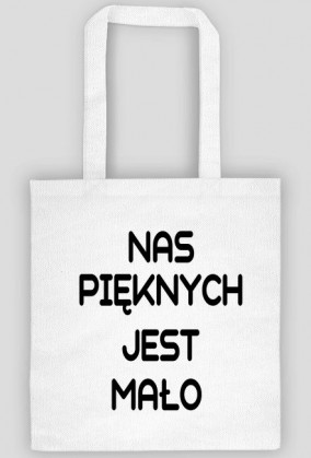 TORBA NAS PIĘKNYCH JEST MAŁO