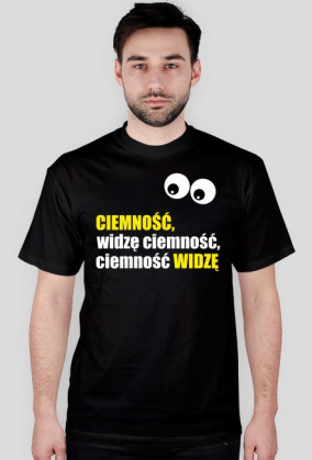 Koszulka "Ciemność, widzę ciemność"