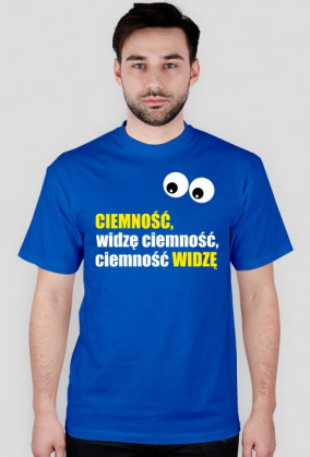 Koszulka "Ciemność, widzę ciemność"