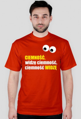 Koszulka "Ciemność, widzę ciemność"