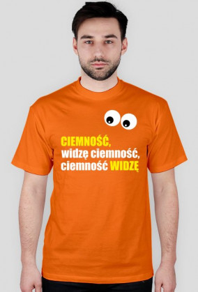 Koszulka "Ciemność, widzę ciemność"