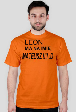 POMARAŃCZOWA Z NAPISAM LEON MA NA IMIĘ MATEUSZ !!!! :D