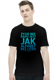 ŻYCIE BEZ RAPU JEST JAK ALFABET BEZ LITER