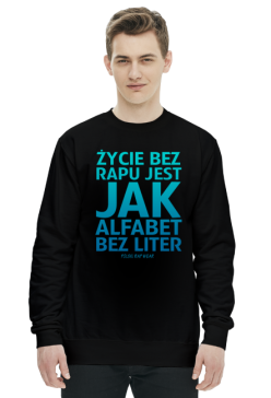 ŻYCIE BEZ RAPU JEST JAK ALFABET BEZ LITER
