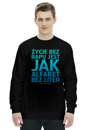 ŻYCIE BEZ RAPU JEST JAK ALFABET BEZ LITER