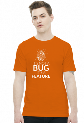 Koszulka 2 - It's not a bug, it's a feature - dziwneumniedziala.com Nr produktu: 1065016
