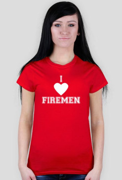 ognioodporni - koszulka damska I Love Firemen