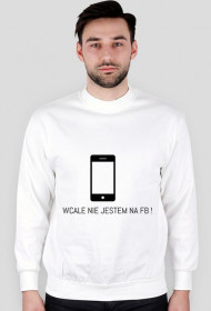 Wcale nie Jestem na Fb! / Bluza  MEN