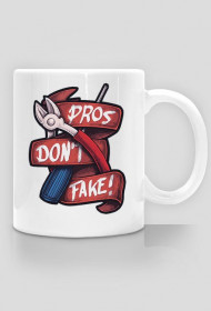 PROS DON'T FAKE!