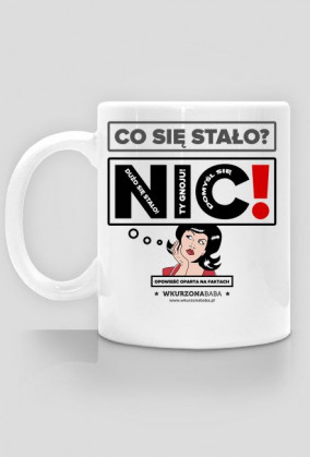 Kubek Co się stało? NIC!