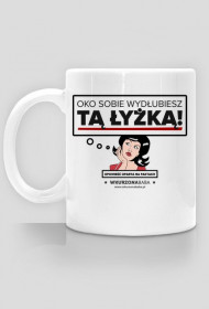 Kubek Oko sobie wydłubiesz tą łyżką