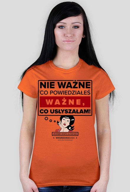 Koszulka Nie ważne co powiedziałeś