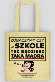 Torba Zobaczymy czy w szkole też będziesz taka mądra