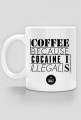 Coffee, because cocaine is illegal