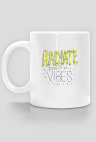 Radiate positive vibes