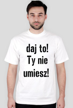daj_to_tynieumiesz_