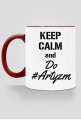 KEEP CALM and Do #Artyzm