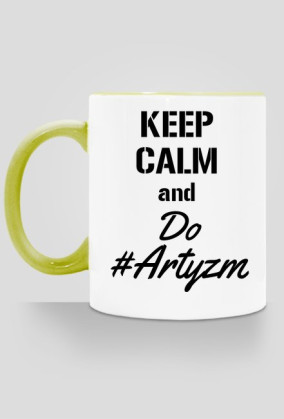 KEEP CALM and Do #Artyzm