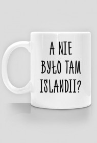 a nie było tam Islandii? - kubek