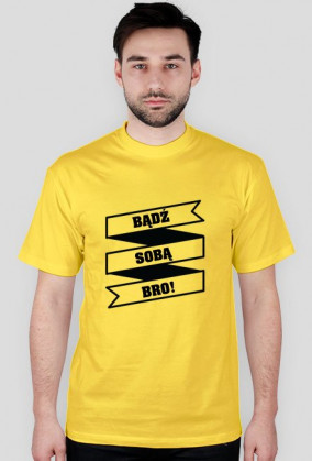 Bądź Sobą BRO!