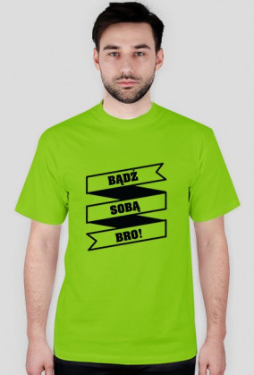 Bądź Sobą BRO!