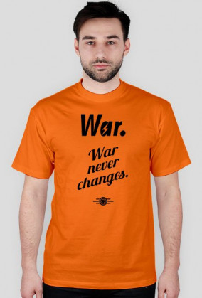 Fallout - War. War never changes (Wojna, Wojna nigdy się nie zmienia) (rózne kolory)