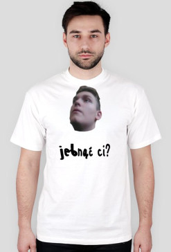 Jebnąć Ci?