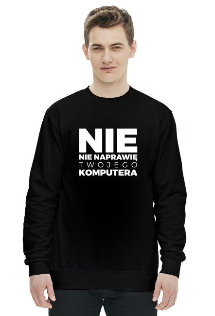 Bluza bez kaptura - nie, nie naprawię Twojego komputera - dziwneumniedziala.com