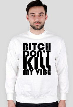 Kendrick Lamar Bitch dont kill my vibe white