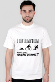 Koszulka męska I Do Triathlon - What's your superpower