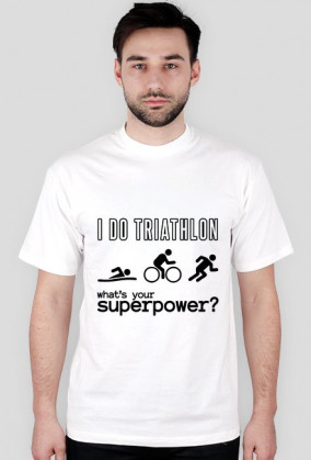 Koszulka męska I Do Triathlon - What's your superpower