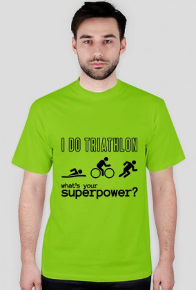 Koszulka męska I Do Triathlon - What's your superpower