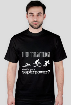 Koszulka męska I Do Triathlon - What's your superpower?