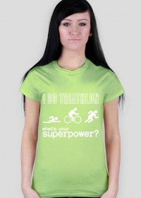 Koszulka damska I Do Triathlon - What's your superpower?