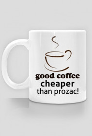 Kubek Good Coffee cheaper than prozac