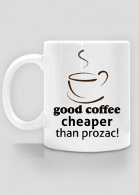 Kubek Good Coffee cheaper than prozac