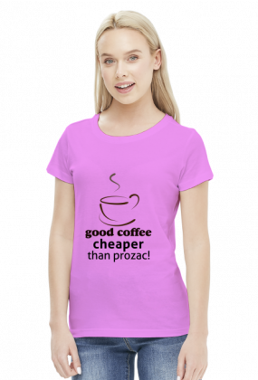 Koszulka damska Good Coffe cheaper than prozac