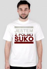 JESTEM Z POLSKI SUKO
