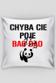 Poduszka Chyba cię poje Bao Bao.