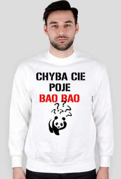 Bluza Chyba cię poje Bao Bao.