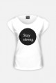 Bluzka damska "Stay strong"