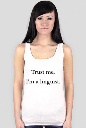 Trust me, I'm a linguist (bez ramiączek)