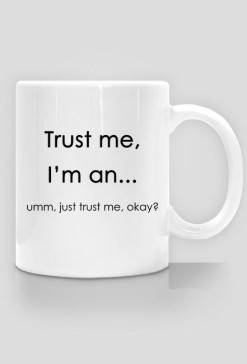 Just trust me