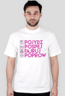 POJYDZ POSPEJ FAJRUJ POPROW - różowa - męska