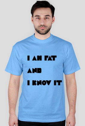 I am fat